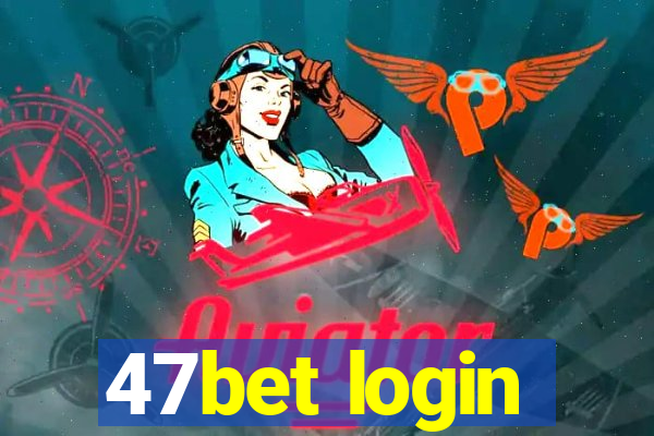 47bet login